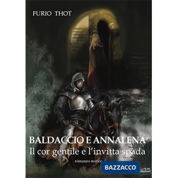 Baldaccio e Annalena. Il cor gentile e l'invitta spada