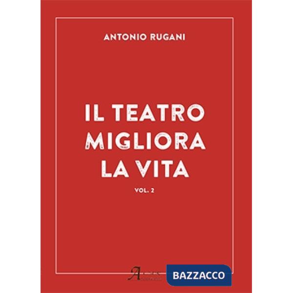 Teatro migliora la vita (Il). Vol. 2