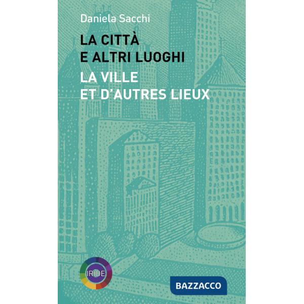 Città e altri luoghi-La ville et d'autres lieux (La)