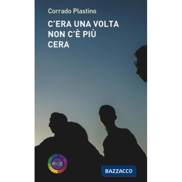 C'era una volta Non c'è più Cera