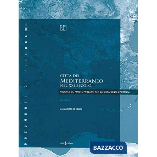 Città del Mediterraneo nel XXI secolo. Programmi, piani e progetti per la città 