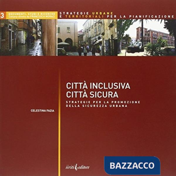 Città inclusiva città sicura. Strategie per la promozione della sicurezza urbana