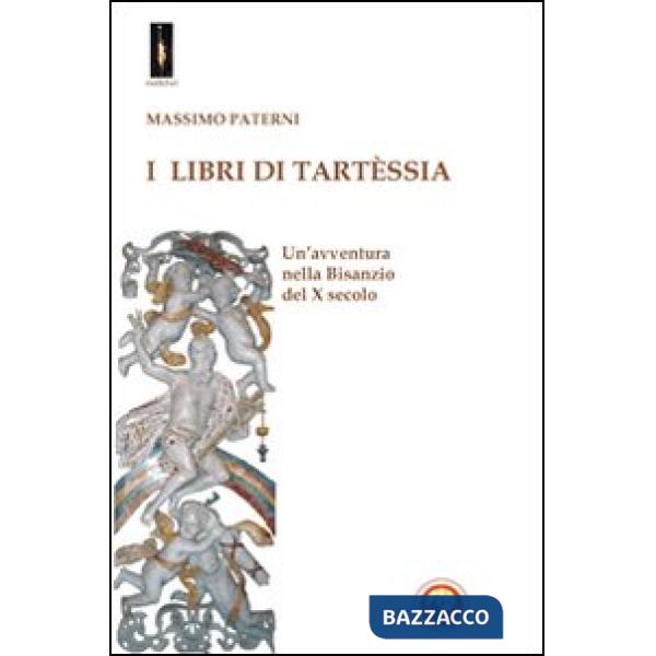 Libri di Tartèssia. Un'avventura nella Bisanzio del X secolo (I)