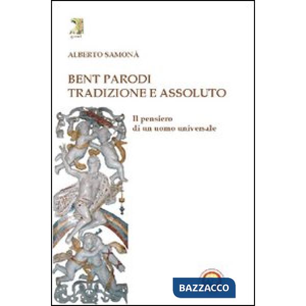 Bent Parodi. Tradizione e assoluto. Il pensiero di un uomo universale