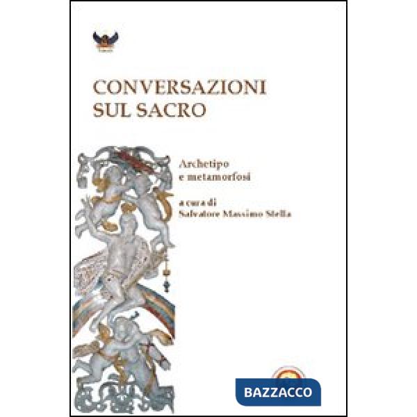 Conversazioni sul sacro. Archetipo e metamorfosi