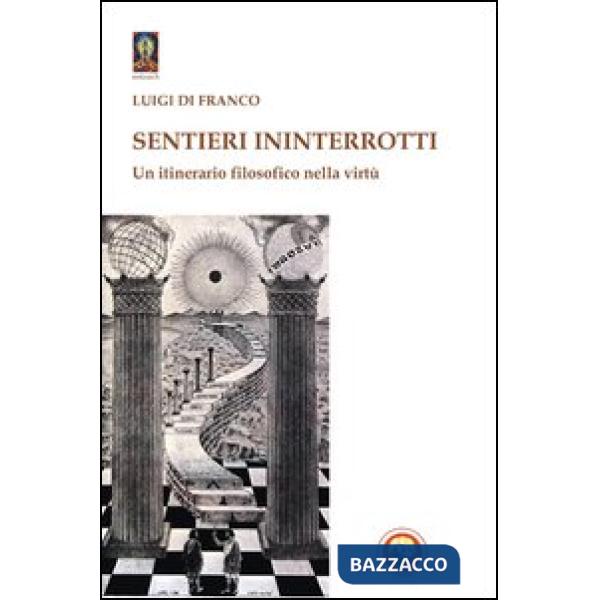 Sentieri ininterrotti. Un itinerario filosofico nella virtù