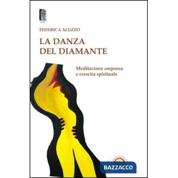 Danza del diamante. Meditazione corporea e crescita spirituale (La)