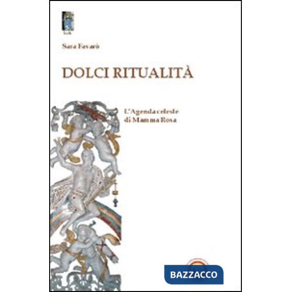 Dolci ritualità. L'agenda celeste di Mamma Rosa
