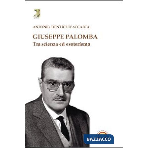 Giuseppe Palomba. Tra scienza ed esoterismo