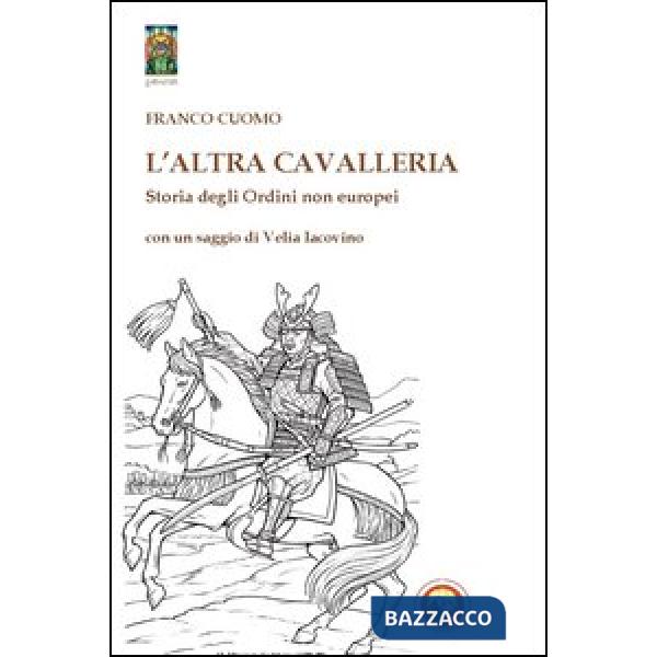 Altra cavallerie. Storia degli ordini non europei (L')