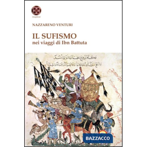 Sufismo. Nel viaggio di Ibn Battuta (Il)