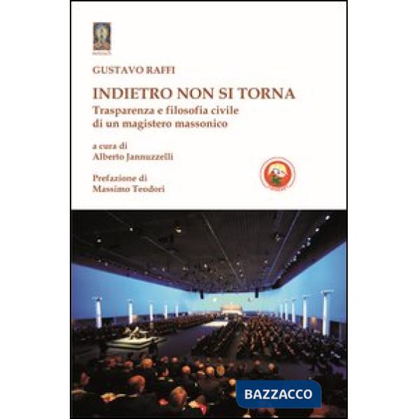 Indietro non si torna. Trasparenza e filosofia civile di un magistero massonico