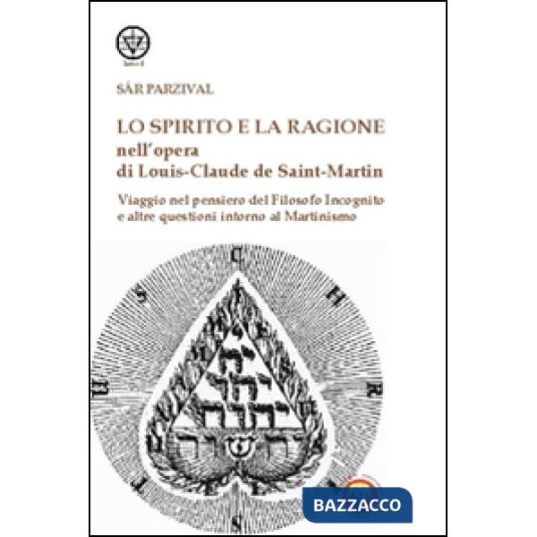 Spirito e la ragione nell'opera di Louis-Claude de Saint-Martin. Viaggio nel pen