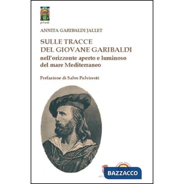 Sulle tracce del giovane Garibaldi nell'orizzonte aperto e luminoso del mare Med