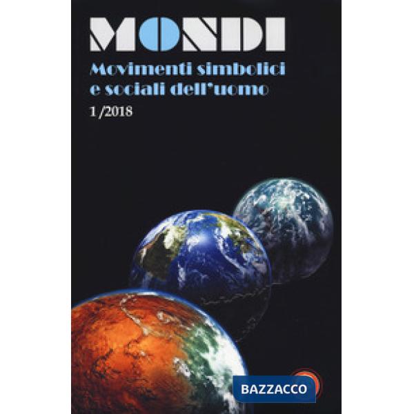 Mondi. Movimenti simbolici e sociali dell'uomo (2018). Vol. 1