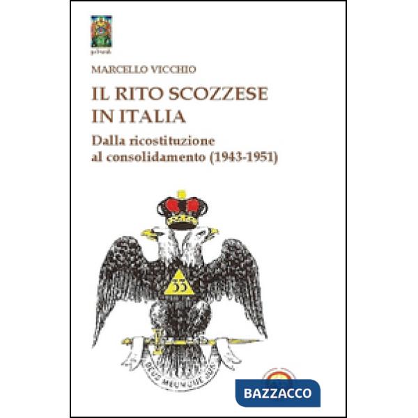 Rito scozzese in Italia. Dalla rifondazione al consolidamento (1943-1951) (Il)
