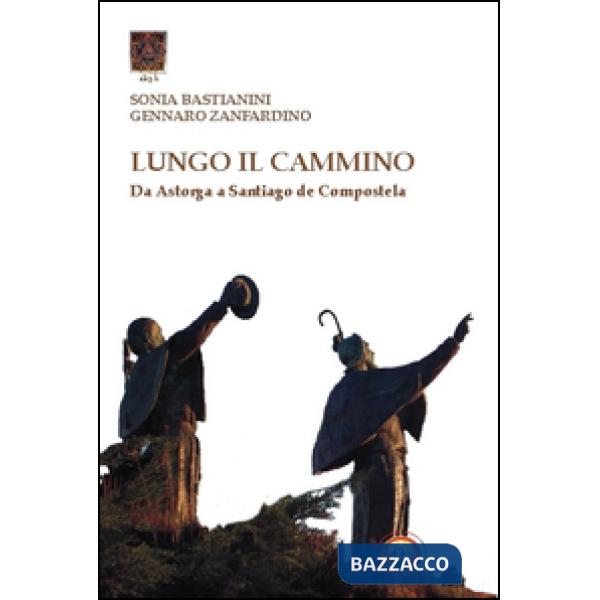 Lungo il cammino. Da Astorga a Santiago de Compostela