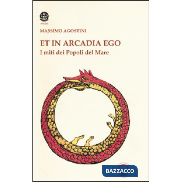 Et in Arcadia ego. I miti dei popoli del mare