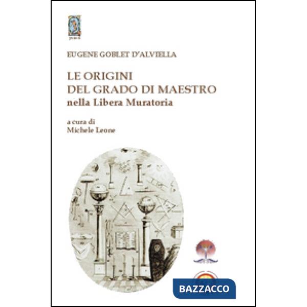 Origini del grado di Maestro nella Libera Muratoria (Le)