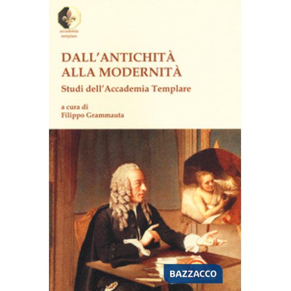 Dall'antichità alla modernità. Studi dell'Accademia Templare