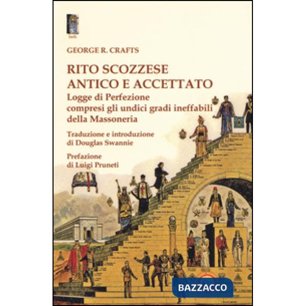 Rito scozzese antico e accettato. Logge di perfezione compresi gli undici gradi ineffabili della Massoneria