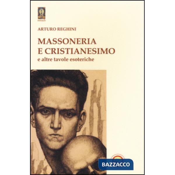 Massoneria e cristianesimo e altre tavole esoteriche