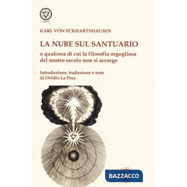 Nube sul santuario o qualcosa di cui la filosofia orgogliosa del nostro secolo non si accorge (La)