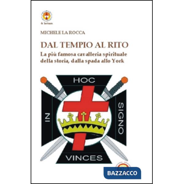 Dal Tempio al Rito. La più famosa cavalleria spirituale della storia, dalla spad
