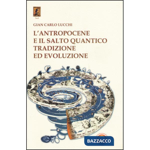 Antropocene e il salto quantico. Tradizione ed evoluzione (L')
