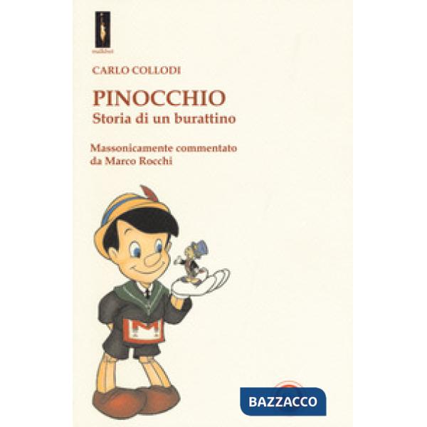 Pinocchio. Storia di un burattino. Massonicamente commentato da Marco Rocchi