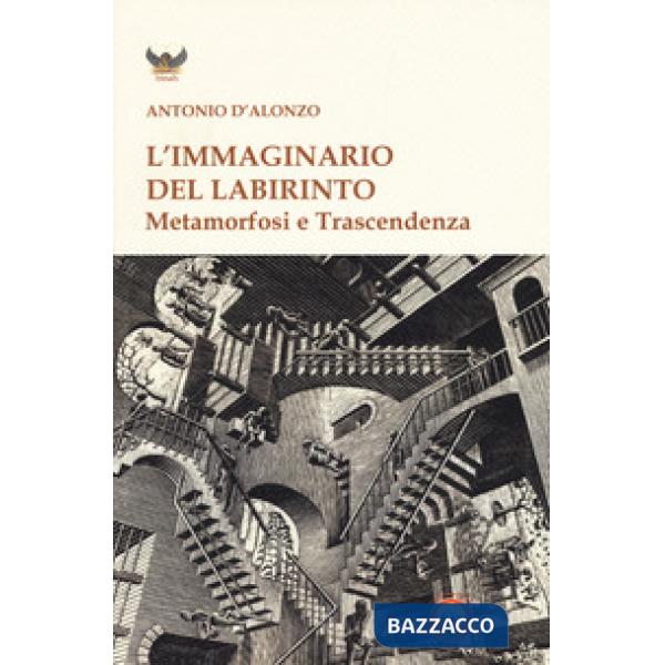 Immaginario del labirinto. Metamorfosi e trascendenza (L')