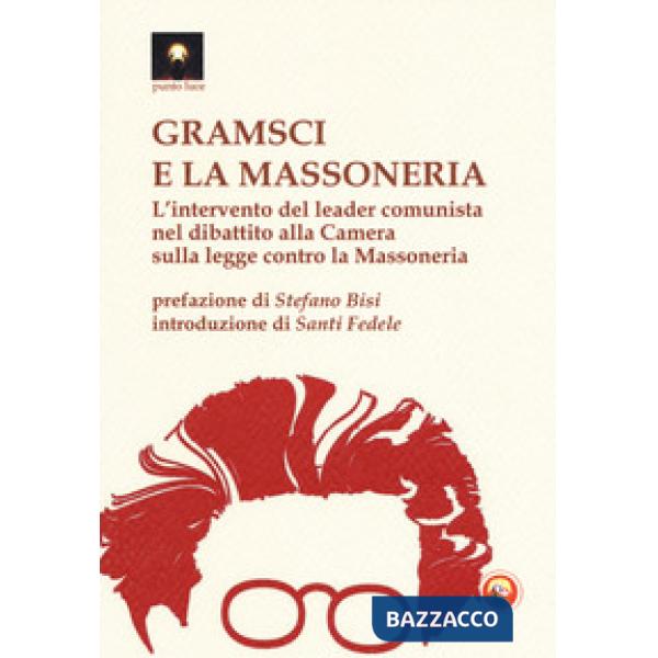 Gramsci e la massoneria. L'intervento del leader comunista nel dibattito alla Camera sulla legge contro la massoneria