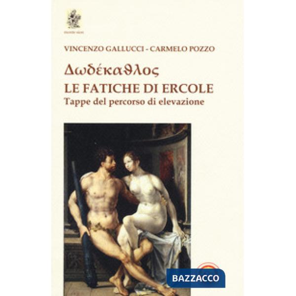 Dodékathlos. Le fatiche di Ercole. Tappe di un percorso di elevazione