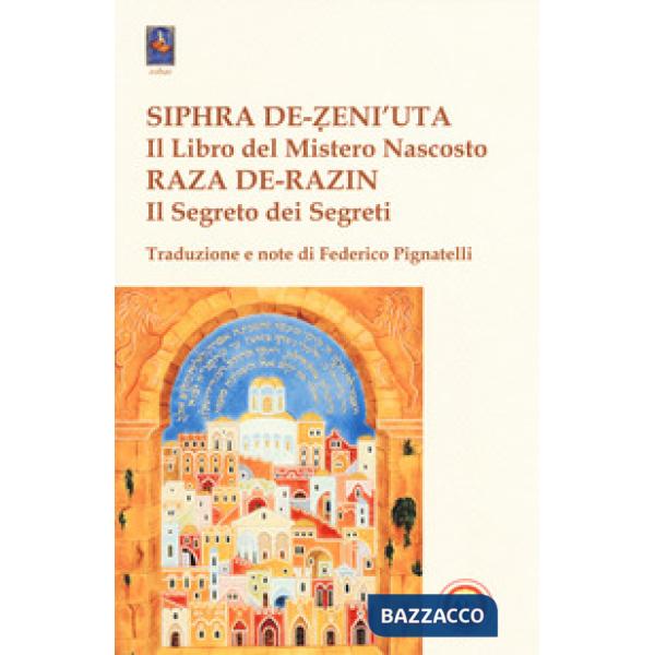 Siphra De-Zeni'uta. «Il libro del mistero nascosto»-Raza De-Razin. «Il segreto dei segreti»