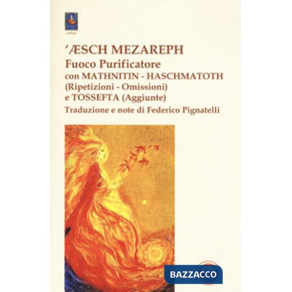 'Æsch Mezareph (Fuoco purificatore) con Mathnitin, Haschmatoth (Ripetizioni e om
