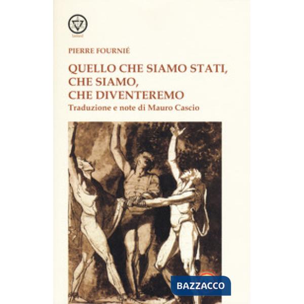 Quello che siamo stati, che siamo, che diventeremo