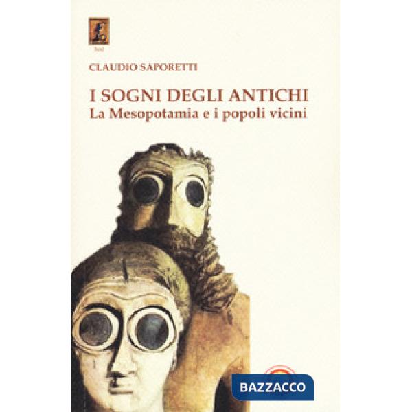 Sogni degli antichi. La Mesopotamia e i popoli vicini (I)