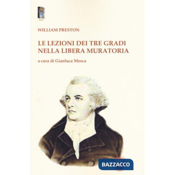 Lezioni dei tre gradi nella Libera Muratoria (Le)