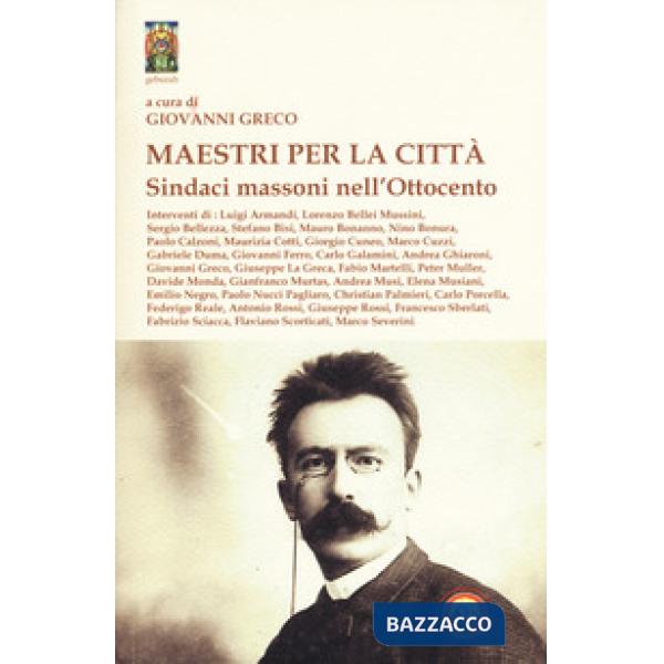 Maestri per la città. Sindaci massoni nell'Ottocento