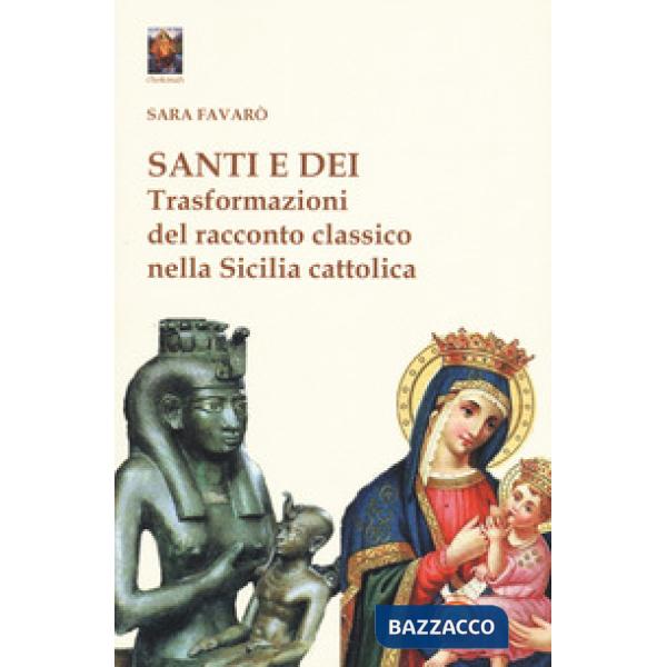 Santi e dei. Trasformazioni del racconto classico nella Sicilia cattolica