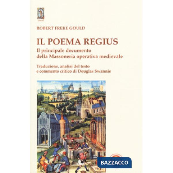 Poema regius. Il principale documento della massoneria operativa medievale (Il)