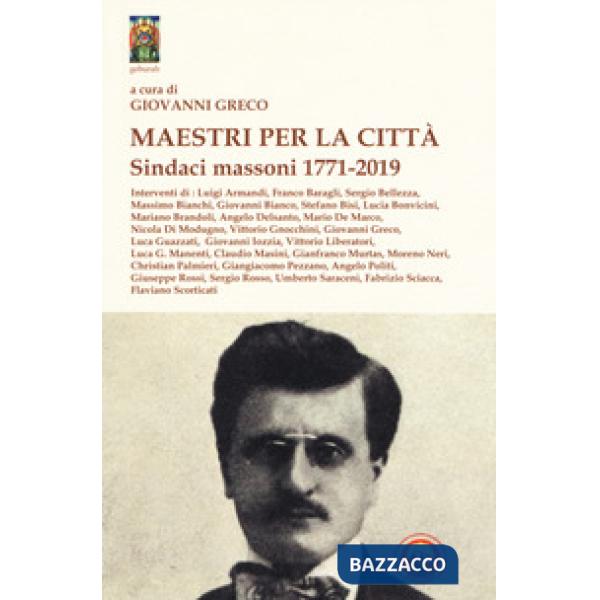 Maestri per la città. Sindaci massoni 1771-2019