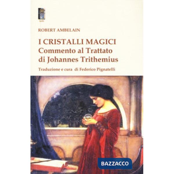 Cristalli magici. Commento al Trattato di Johannes Trithemius (I)