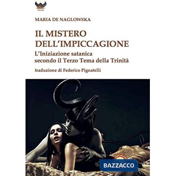 Mistero dell'impiccagione. L'iniziazione satanica secondo il terzo tema della Trinità (Il)