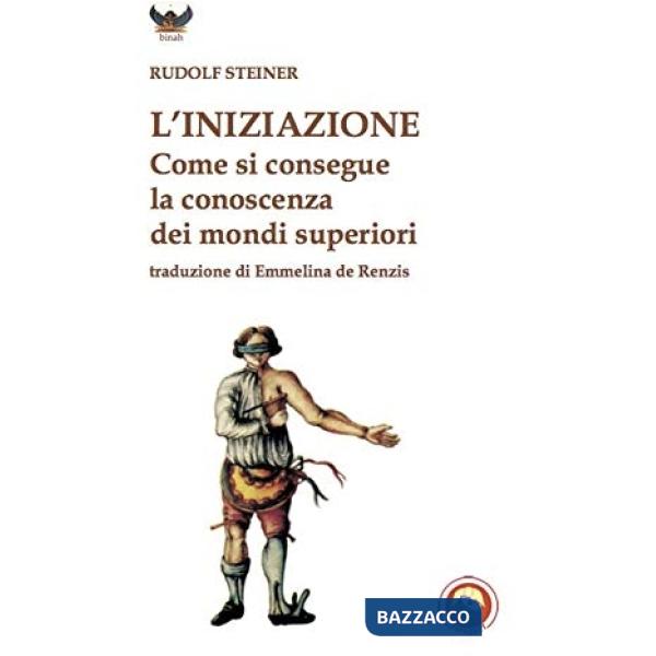 Iniziazione. Come si conseguono conoscenze dei mondi superiori (L')