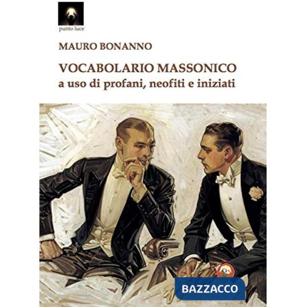 Vocabolario massonico a uso di profani, neofiti e iniziati