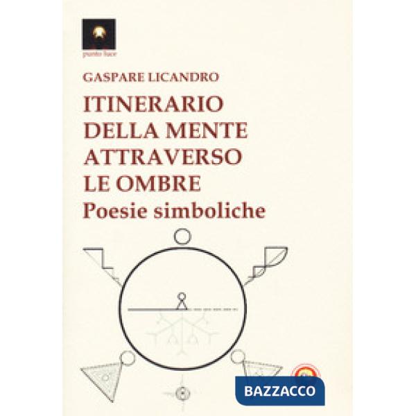 Itinerario della mente attraverso le ombre. Poesie simboliche