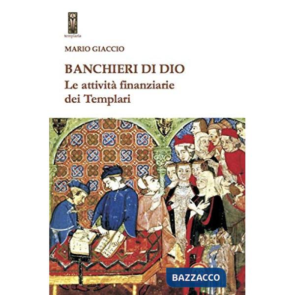 Banchieri di Dio. Le attività finanziarie dei Templari