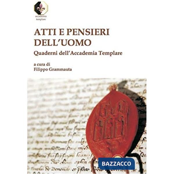 Atti e pensieri dell'uomo. Quaderni dell'Accademia Templare