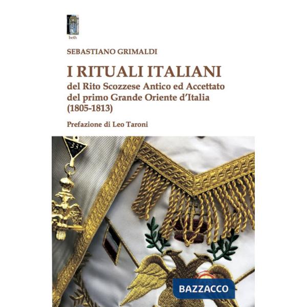 Rituali italiani del Rito Scozzese Antico ed Accettato del primo Grande Oriente d'Italia (1805-1813) (I)